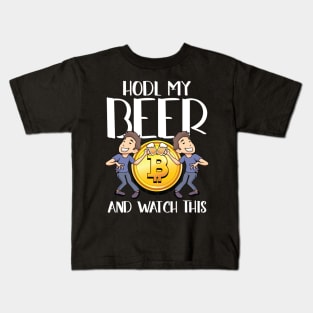 Hodl my Beer and watch this Crypto Hodl Blockchain Bitcoin Kids T-Shirt